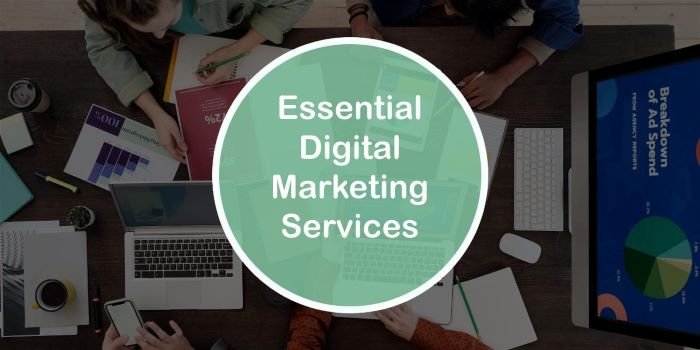 Essential Digital Marketing Services For Growing Your Business